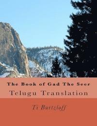 Ti Burtzloff - The Book of Gad the Seer: Telugu Translation, Häftad. Tillgänglighet: Lägg i varukorg