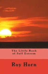 Roy Horn - The Little Book of Self Esteem, Häftad. Tillgänglighet: Lägg i varukorg
