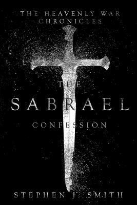 Stephen J. Smith - The Sabrael Confession, Häftad. Tillgänglighet: Lägg i varukorg