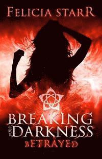 Felicia Starr - Betrayed: Breaking the Darkness, Häftad. Tillgänglighet: Lägg i varukorg