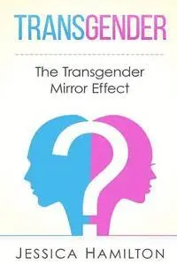 Jessica Hamilton - Transgender: The Transgender Mirror Effect, Häftad. Tillgänglighet: Lägg i varukorg