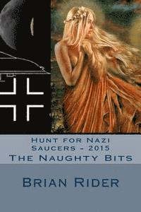 Brian Rider - Hunt for Nazi Saucers - 2015: The Naughty Bits, Häftad. Tillgänglighet: Lägg i varukorg