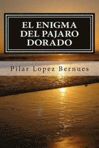 Pilar Lopez Bernues - EL ENIGMA DEL PAJARO DORADO (Maquinaciones de Mr. Burch, vol.2): (Maquinaciones de Mr. Burch, vol.2), Häftad. Tillgänglighet: Lägg i varukorg