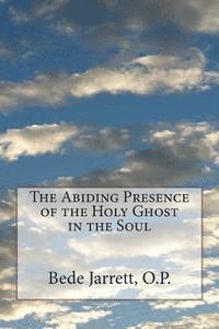 Bede Jarrett - The Abiding Presence of the Holy Ghost in the Soul, Häftad. Tillgänglighet: Lägg i varukorg