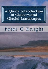 Peter G. Knight - A Quick Introduction to Glaciers and Glacial Landscapes, Häftad. Tillgänglighet: Lägg i varukorg