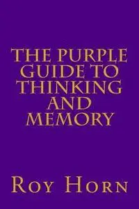 Roy Horn - The Purple Guide to THINKING AND MEMORY, Häftad. Tillgänglighet: Lägg i varukorg