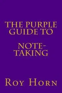 Roy Horn - The Purple Guide to NOTE TAKING, Häftad. Tillgänglighet: Lägg i varukorg