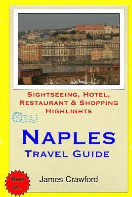 James Crawford - Naples Travel Guide: Sightseeing, Hotel, Restaurant & Shopping Highlights, Häftad