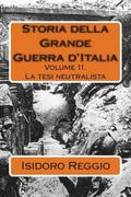 Storia della Grande Guerra d'Italia: Volume 11. La tesi neutralista