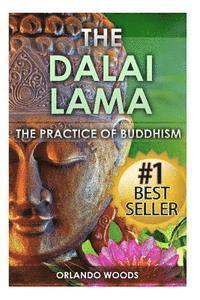 Orlando Woods - Dalai Lama: The Practice of Buddhism (Lessons for Happiness, Fulfillment, Meaning, Inspiration and Living), Häftad