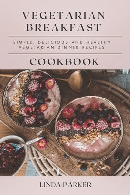 Linda Parker - Vegetarian Breakfast Cookbook, Häftad