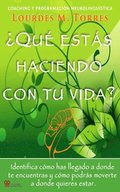 �Qu� est�s haciendo con tu vida?: Neurocoaching y Programaci�n Neurolingu�stica