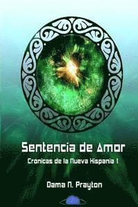 Dama N. Prayton - Crónicas de la Nueva Hispania 1° Sentencia de Amor, Häftad. Tillgänglighet: Lägg i varukorg