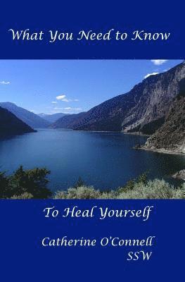 Catherine O'Connell - What you need to know, to heal yourself, Häftad