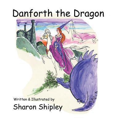 Sharon Shipley - Danforth the Dragon, Inbunden. Tillgänglighet: Tillfälligt slut