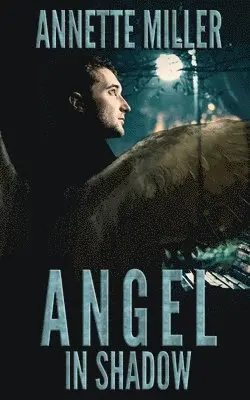 Annette Miller - Angel in Shadow, Häftad. Tillgänglighet: Lägg i varukorg