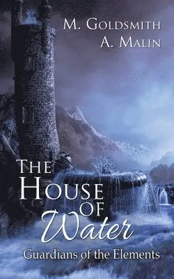 M Goldsmith, A Malin - House of Water, Häftad. Tillgänglighet: Lägg i varukorg