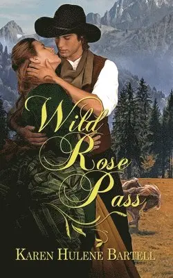 Karen Hulene Bartell - Wild Rose Pass, Häftad. Tillgänglighet: Lägg i varukorg