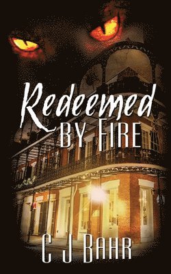 C J Bahr - Redeemed by Fire, Häftad
