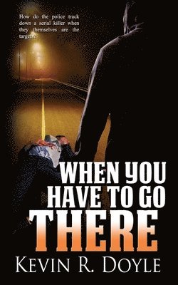 Kevin R Doyle - When You Have to Go There, Häftad