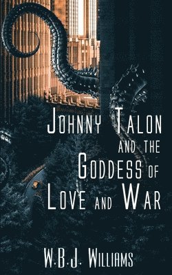 W B J Williams - Johnny Talon and the Goddess of Love and War, Häftad