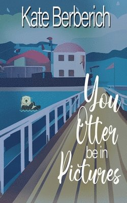 Kate Berberich - You Otter Be in Pictures, Häftad