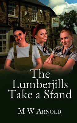 M W Arnold - Lumberjills Take a Stand, Häftad