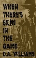 D a Williams - When There's Skin in the Game, Häftad