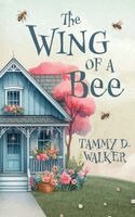 Tammy D Walker - Wing of a Bee, Häftad