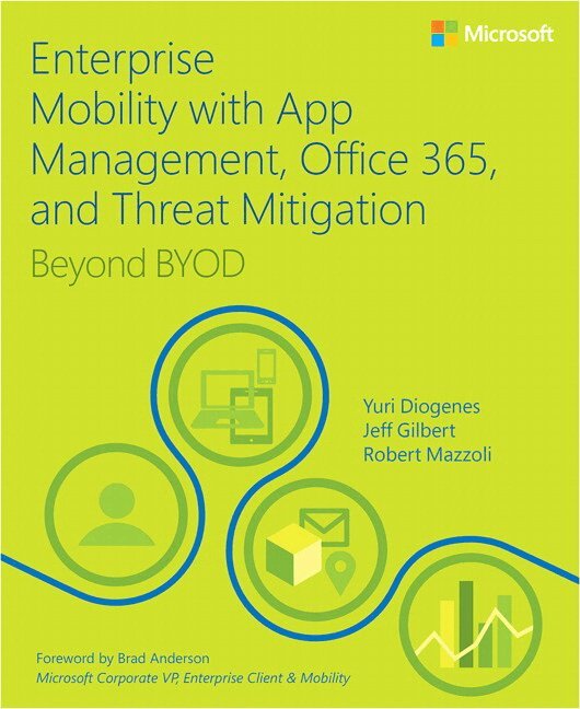 Yuri Diogenes, Jeff Gilbert, Robert Mazzoli - Enterprise Mobility with App Management, Office 365, and Threat Mitigation, Övrigt