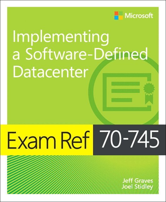 Jeff Graves, Joel Stidley - Exam Ref 70-745 Implementing a Software-Defined DataCenter, Häftad