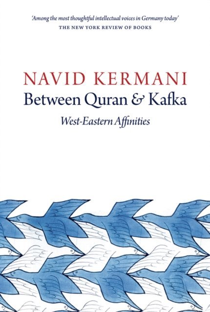 Navid Kermani - Between Quran and Kafka, E-bok
