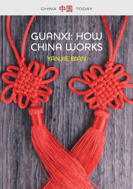 Yanjie Bian - Guanxi, How China Works, E-bok