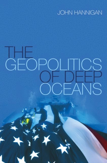 John Hannigan - Geopolitics of Deep Oceans, E-bok