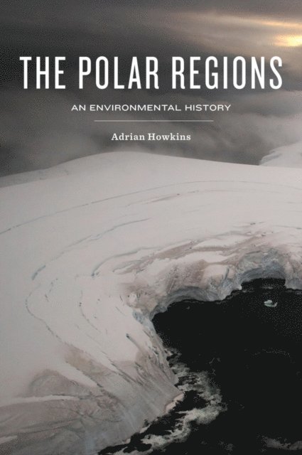 Adrian Howkins - Polar Regions, E-bok