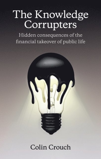 Colin Crouch - Knowledge Corrupters, E-bok