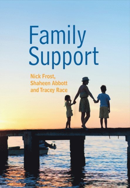 Tracey Race, Shaheen Abbott, Nick Frost - Family Support: Prevention, Early Intervention and Early Help, E-bok