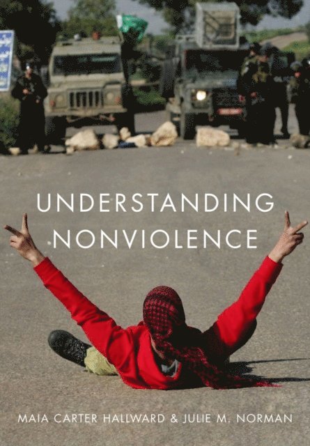 Julie M. Norman, Maia Carter Hallward - Understanding Nonviolence, E-bok