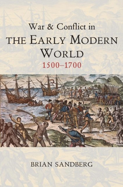 Brian Sandberg - War and Conflict in the Early Modern World, E-bok