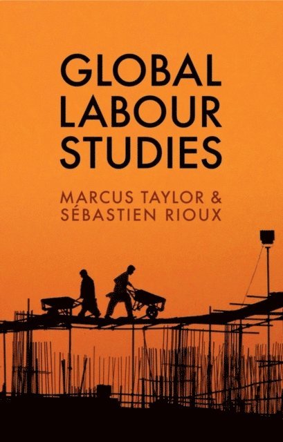 S bastien Rioux, Marcus Taylor - Global Labour Studies, E-bok