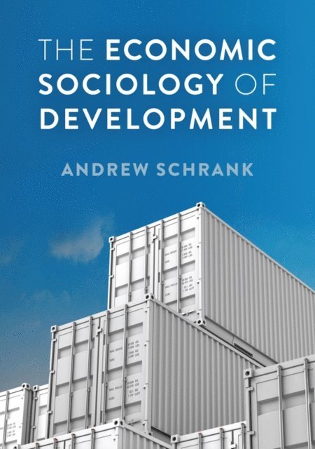 Andrew Schrank - Economic Sociology of Development, E-bok