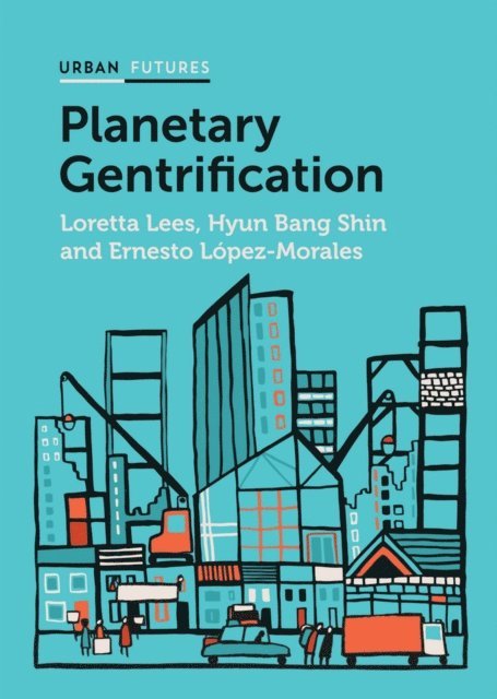 Ernesto L pez-Morales, Hyun Bang Shin, Loretta Lees - Planetary Gentrification, E-bok