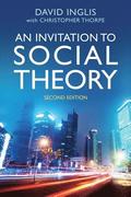 An Invitation to Social Theory Second Edition