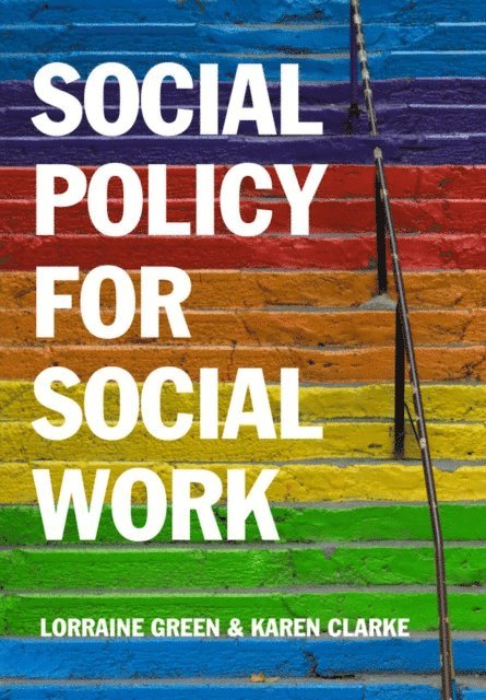 Karen Clarke, Lorraine Green - Social Policy for Social Work, E-bok