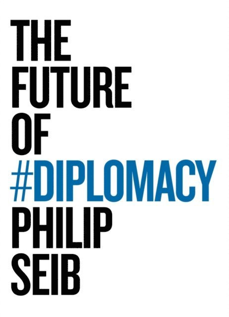 Philip Seib - Future of Diplomacy, E-bok
