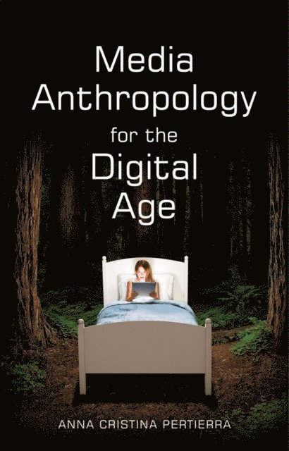 Anna Cristina Pertierra - Media Anthropology for the Digital Age, E-bok