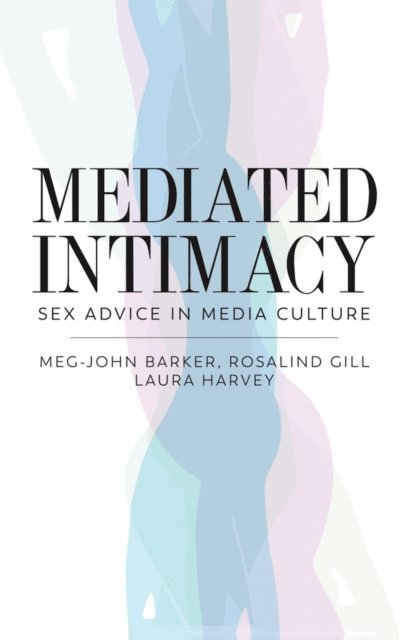 Laura Harvey, Rosalind Gill, Meg-John Barker - Mediated Intimacy, E-bok