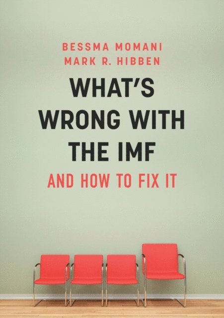 Mark R. Hibben, Bessma Momani - What's Wrong With the IMF and How to Fix It, E-bok