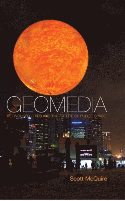 Scott McQuire - Geomedia, E-bok