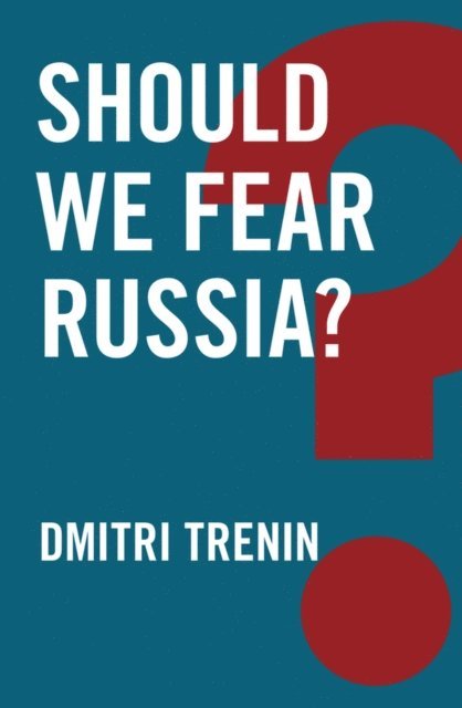 Dmitri Trenin - Should We Fear Russia?, E-bok